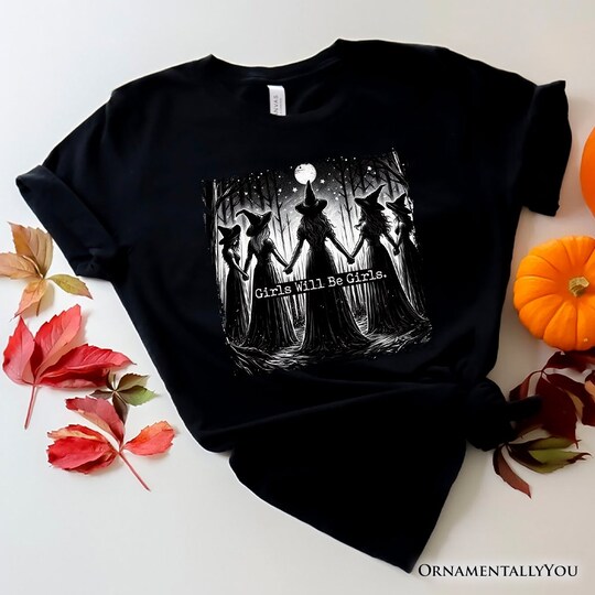 OrnamentallyYou; Girls Will Be Girls T-Shirt, Spooky Witch Coven Tee for Empowered Women; Category:Halloween T-Shirts; Image:1